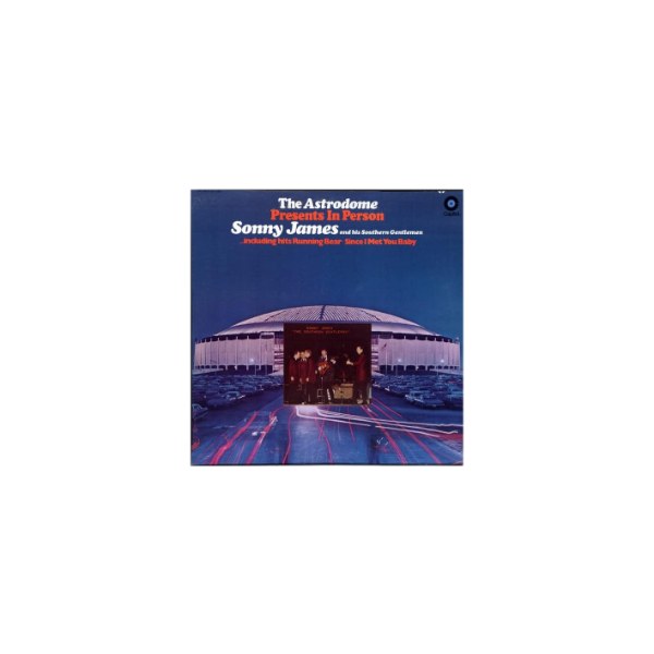 THE ASTRODOME PRESENTS IN PERSON SONNY JAMES AND HIS SOUTHERN GENTLEMEN