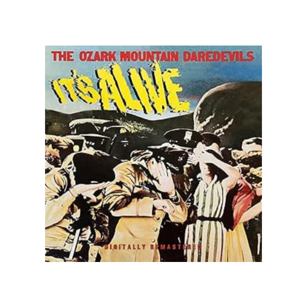 THE OZARK MOUNTAIN DAREDEVILS IT'S ALIVE