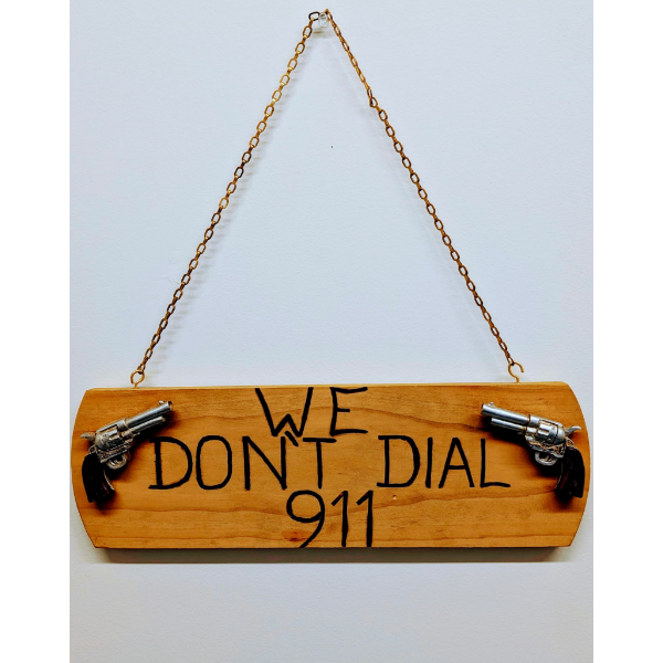 WE DON’T CALL 911 WOOD SIGN