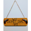 Image 1 : WE DON’T CALL 911 WOOD SIGN