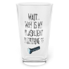 Image 1 : BEER GLASS PINT 16OZ WAIT WHY IS MY FLASHLIGHT FLICKERING PARANORMAL HUNTING