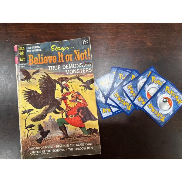 Ripley's, believe it or not, true demons and monsters and pile of Pokemon cards.