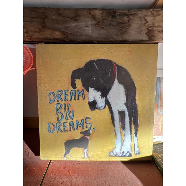 Cute 20x20 painting featuring two dogs with the quote "Dream Big Dreams"